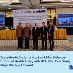 [PRESS RELEASE] Cross-Border Insights into Lao PDR’s Evidence-Informed Health Policy with HTA: First-Ever Study Maps the Way Forward